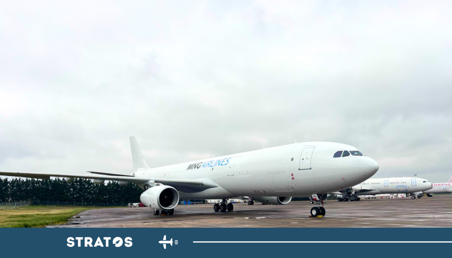 Stratos delivers A330-300 Freighter to MNG Airlines - Stratos